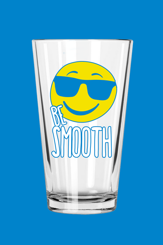 Be Smooth Pint Glass